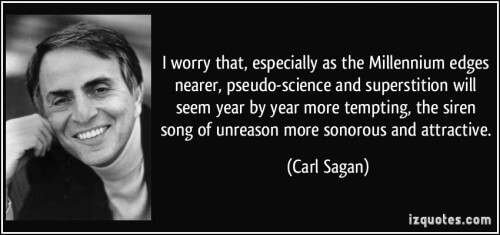 Carl Sagan - fear of the rise of pseudoscience.